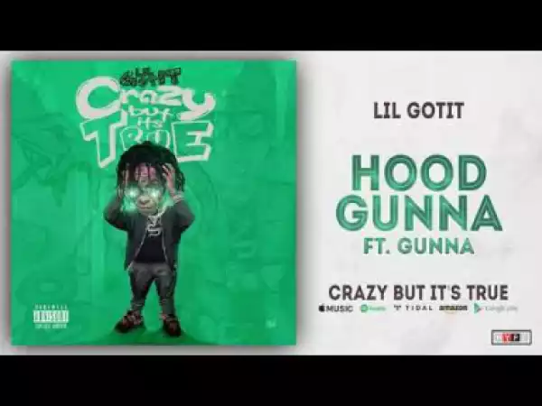 Lil Gotit - Hood Gunna Ft. Gunna